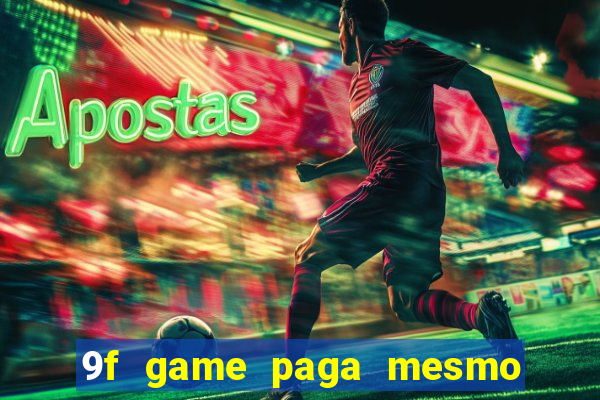 9f game paga mesmo os 100 reais